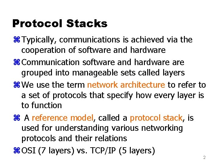 Protocol Stacks z Typically, communications is achieved via the cooperation of software and hardware