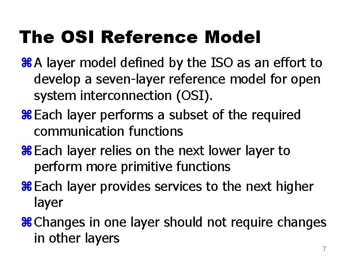 The OSI Reference Model z A layer model defined by the ISO as an