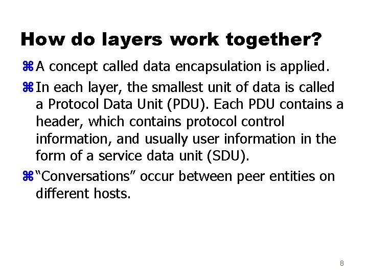 How do layers work together? z A concept called data encapsulation is applied. z