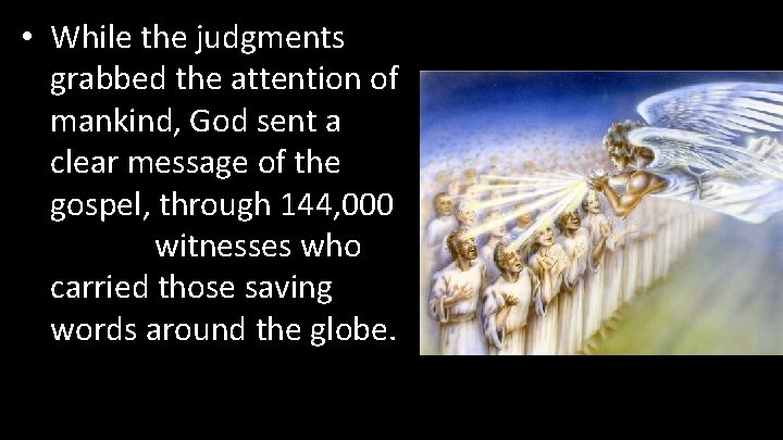  • While the judgments grabbed the attention of mankind, God sent a clear