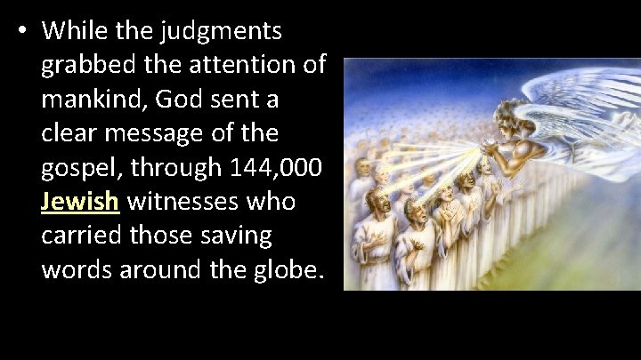  • While the judgments grabbed the attention of mankind, God sent a clear