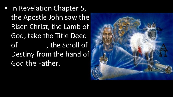  • In Revelation Chapter 5, the Apostle John saw the Risen Christ, the