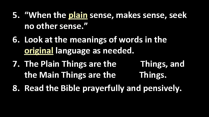 5. “When the plain sense, makes sense, seek no other sense. ” 6. Look