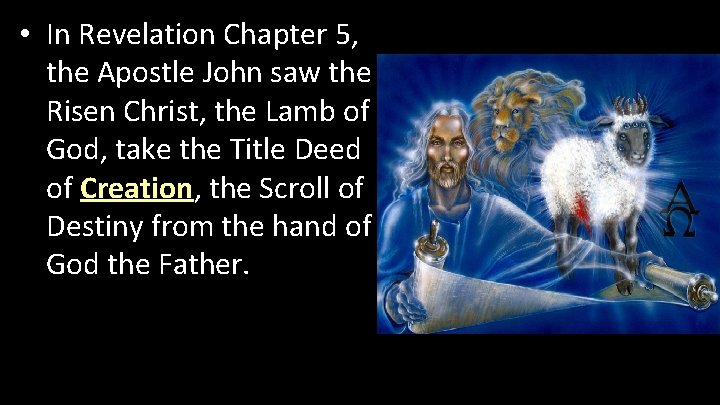  • In Revelation Chapter 5, the Apostle John saw the Risen Christ, the