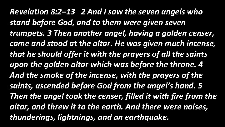 Revelation 8: 2– 13 2 And I saw the seven angels who stand before