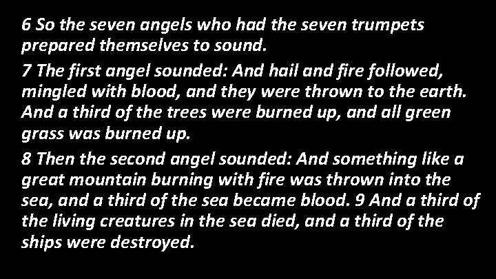 6 So the seven angels who had the seven trumpets prepared themselves to sound.