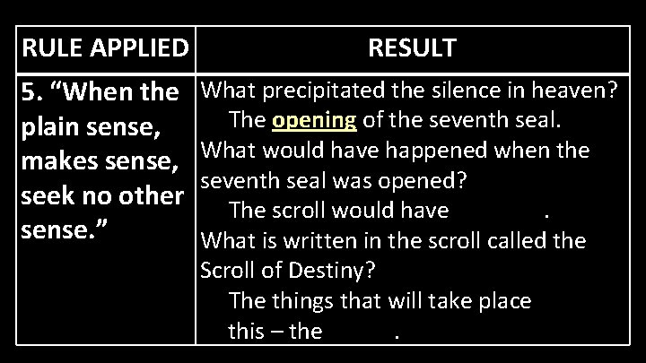 RULE APPLIED RESULT 5. “When the plain sense, makes sense, seek no other sense.