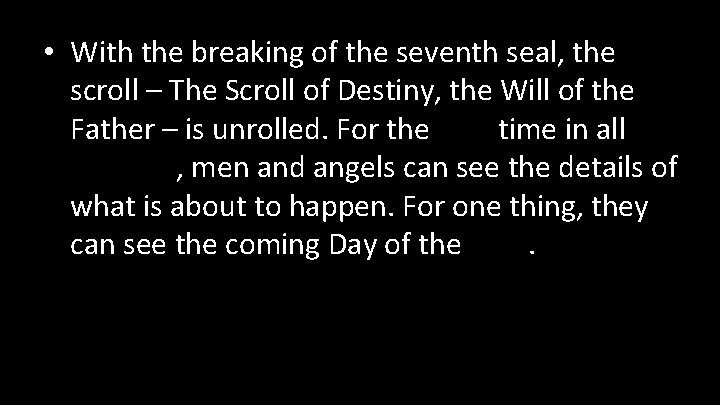  • With the breaking of the seventh seal, the scroll – The Scroll