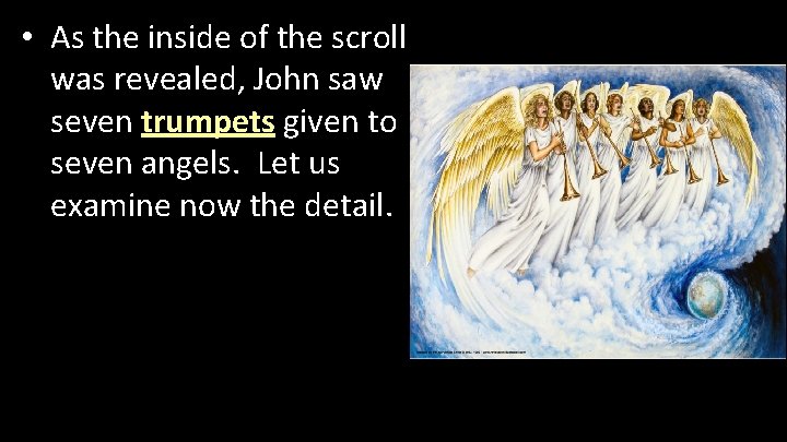  • As the inside of the scroll was revealed, John saw seven trumpets