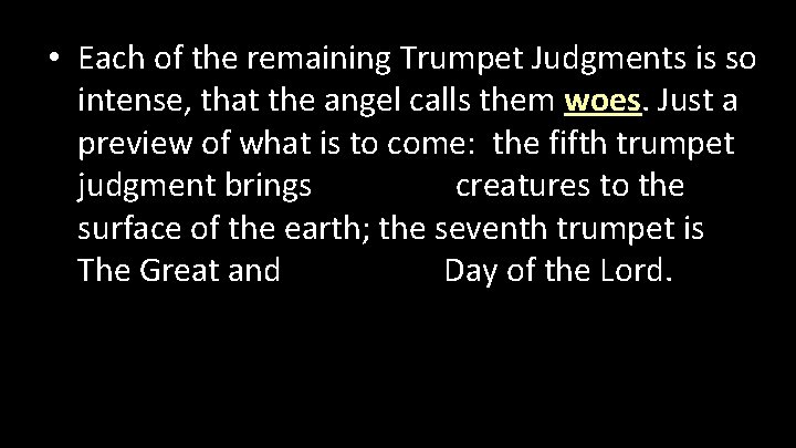  • Each of the remaining Trumpet Judgments is so intense, that the angel