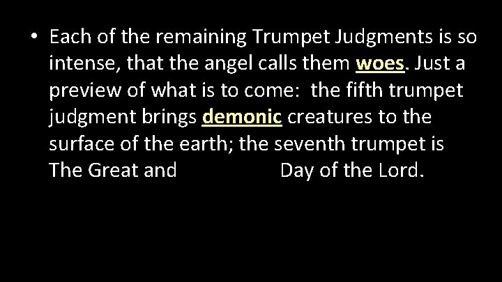  • Each of the remaining Trumpet Judgments is so intense, that the angel