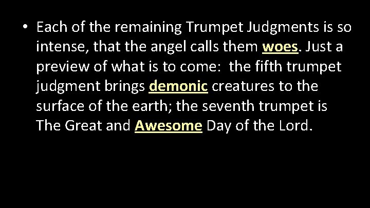  • Each of the remaining Trumpet Judgments is so intense, that the angel