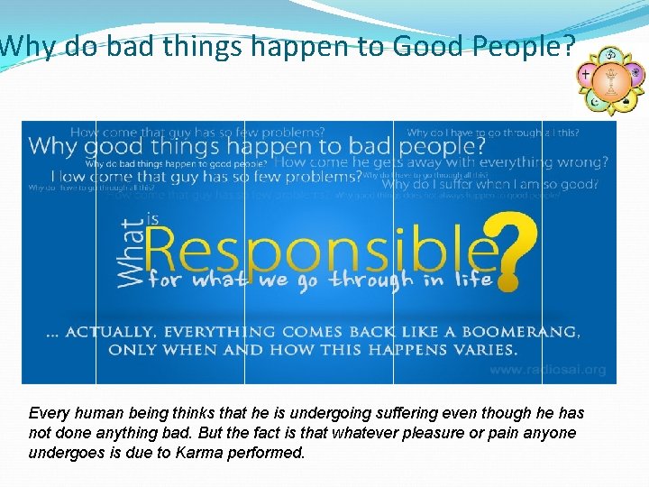 Why do bad things happen to Good People? Every human being thinks that he