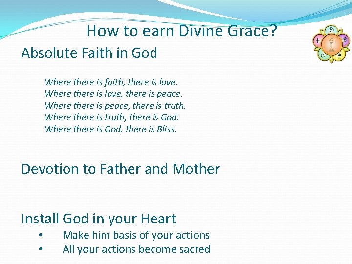 How to earn Divine Grace? Absolute Faith in God Where there is faith, there