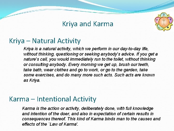 Kriya and Karma Kriya – Natural Activity Kriya is a natural activity, which we