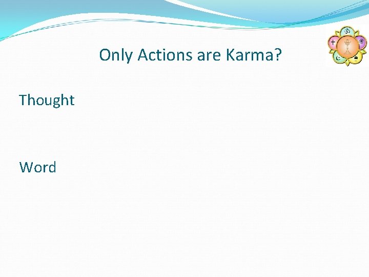 Only Actions are Karma? Thought Word 