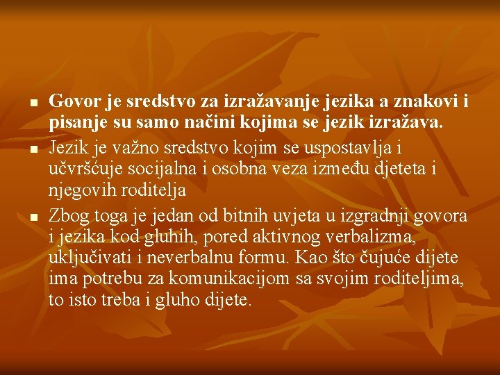 n n n Govor je sredstvo za izražavanje jezika a znakovi i pisanje su