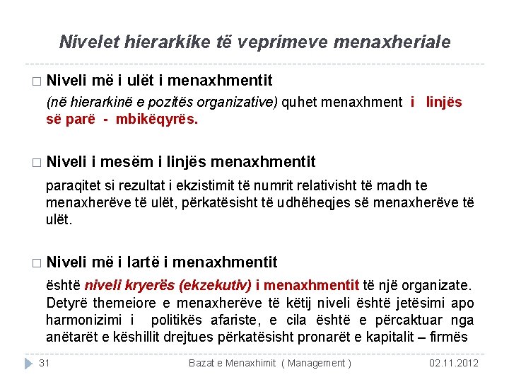 Nivelet hierarkike të veprimeve menaxheriale � Niveli më i ulët i menaxhmentit (në hierarkinë