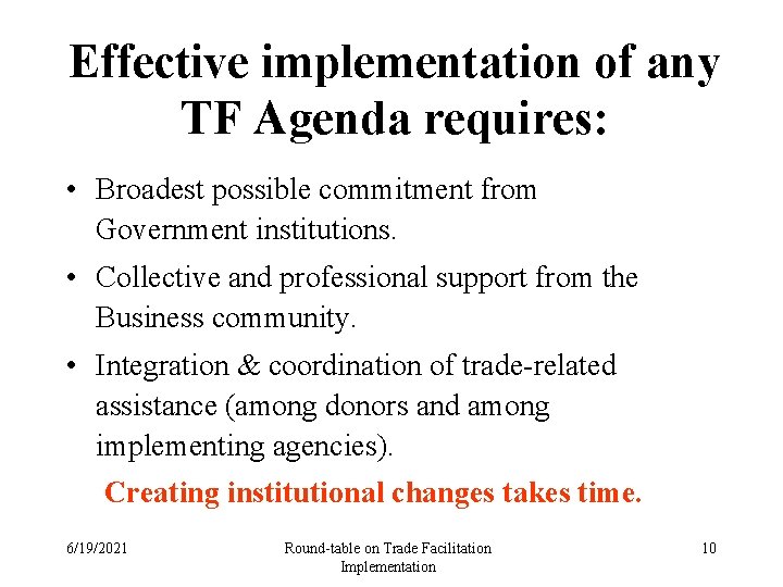 Effective implementation of any TF Agenda requires: • Broadest possible commitment from Government institutions.