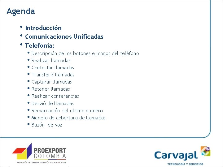 Agenda • Introducción • Comunicaciones Unificadas • Telefonía: • Descripción de los botones e