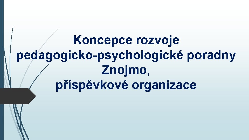 Koncepce rozvoje pedagogicko-psychologické poradny Znojmo, příspěvkové organizace 