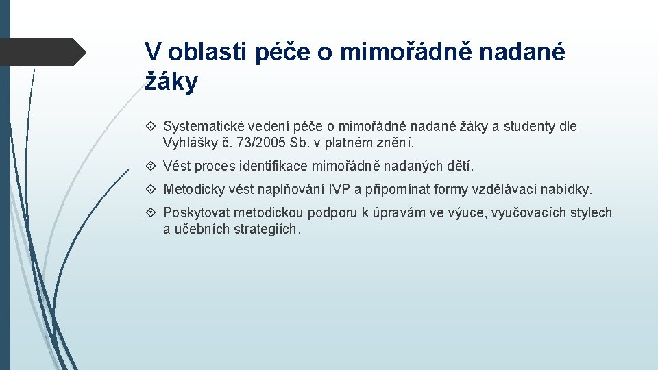 V oblasti péče o mimořádně nadané žáky Systematické vedení péče o mimořádně nadané žáky