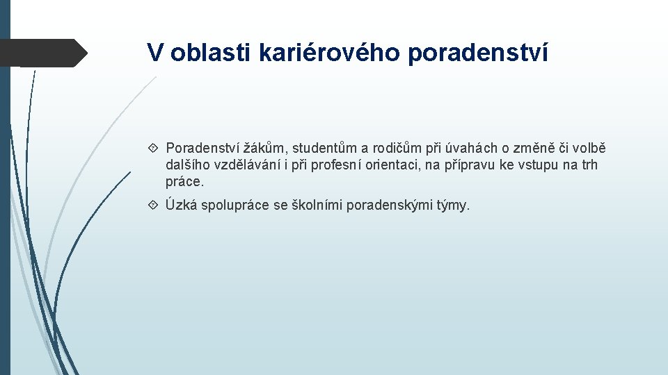 V oblasti kariérového poradenství Poradenství žákům, studentům a rodičům při úvahách o změně či