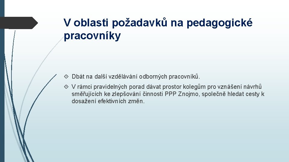 V oblasti požadavků na pedagogické pracovníky Dbát na další vzdělávání odborných pracovníků. V rámci