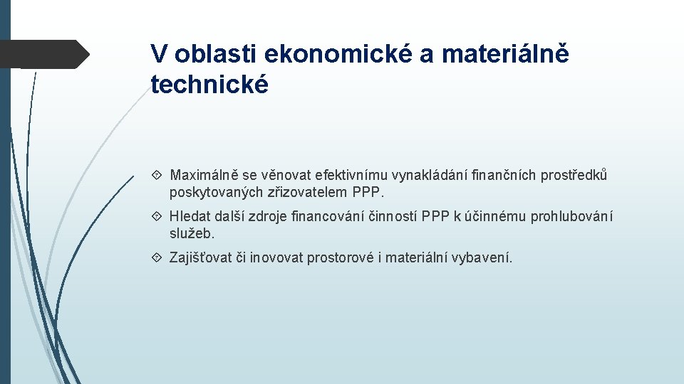 V oblasti ekonomické a materiálně technické Maximálně se věnovat efektivnímu vynakládání finančních prostředků poskytovaných