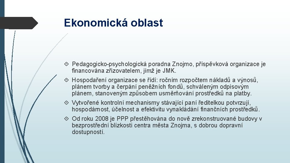 Ekonomická oblast Pedagogicko-psychologická poradna Znojmo, příspěvková organizace je financována zřizovatelem, jímž je JMK. Hospodaření