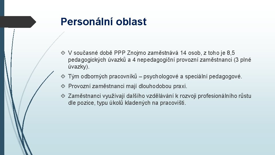 Personální oblast V současné době PPP Znojmo zaměstnává 14 osob, z toho je 8,