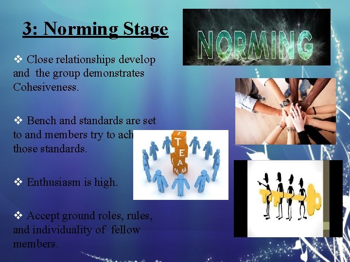 3: Norming Stage v Close relationships develop and the group demonstrates Cohesiveness. v Bench