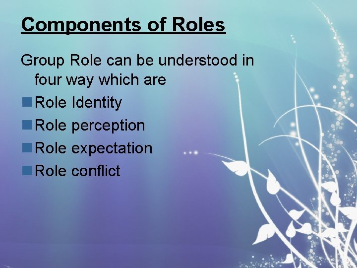 Components of Roles Group Role can be understood in four way which are n