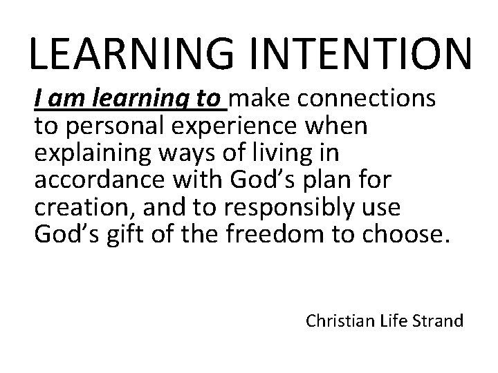 LEARNING INTENTION I am learning to make connections to personal experience when explaining ways