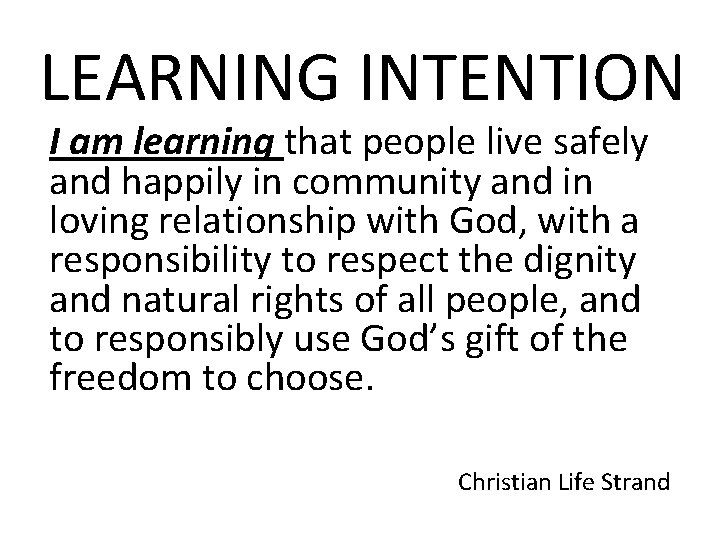 LEARNING INTENTION I am learning that people live safely and happily in community and