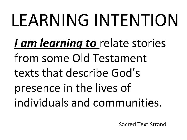 LEARNING INTENTION I am learning to relate stories from some Old Testament texts that