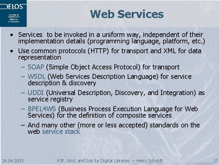 Web Services • Services to be invoked in a uniform way, independent of their