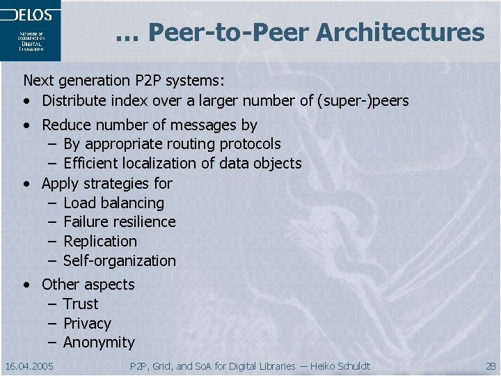 … Peer-to-Peer Architectures Next generation P 2 P systems: • Distribute index over a