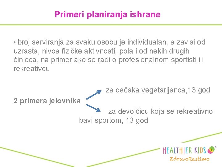 Primeri planiranja ishrane • broj serviranja za svaku osobu je individualan, a zavisi od