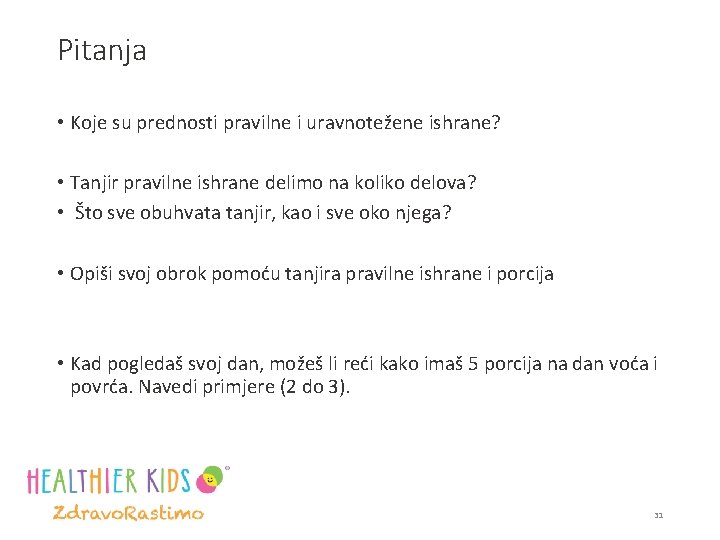 Pitanja • Koje su prednosti pravilne i uravnotežene ishrane? • Tanjir pravilne ishrane delimo
