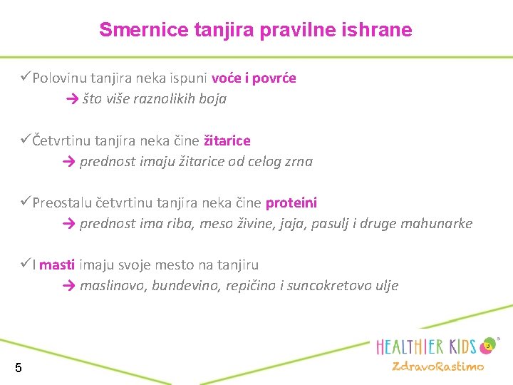 Smernice tanjira pravilne ishrane üPolovinu tanjira neka ispuni voće i povrće → što više