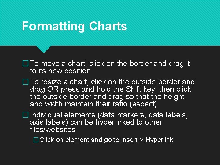 Formatting Charts � To move a chart, click on the border and drag it
