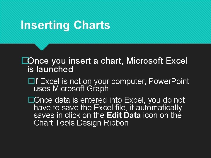 Inserting Charts �Once you insert a chart, Microsoft Excel is launched �If Excel is