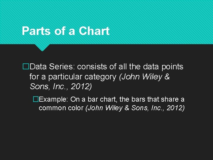 Parts of a Chart �Data Series: consists of all the data points for a