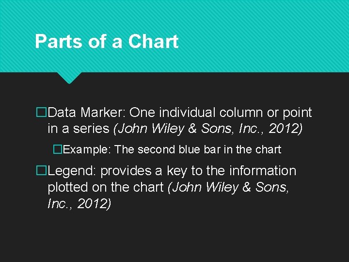 Parts of a Chart �Data Marker: One individual column or point in a series