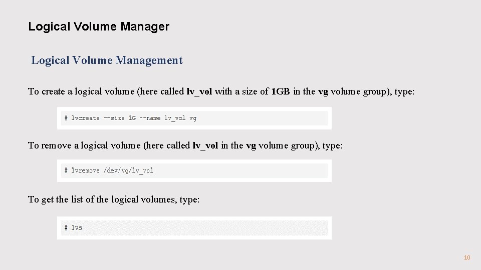 Logical Volume Manager Logical Volume Management To create a logical volume (here called lv_vol