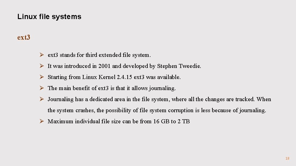 Linux file systems ext 3 Ø ext 3 stands for third extended file system.