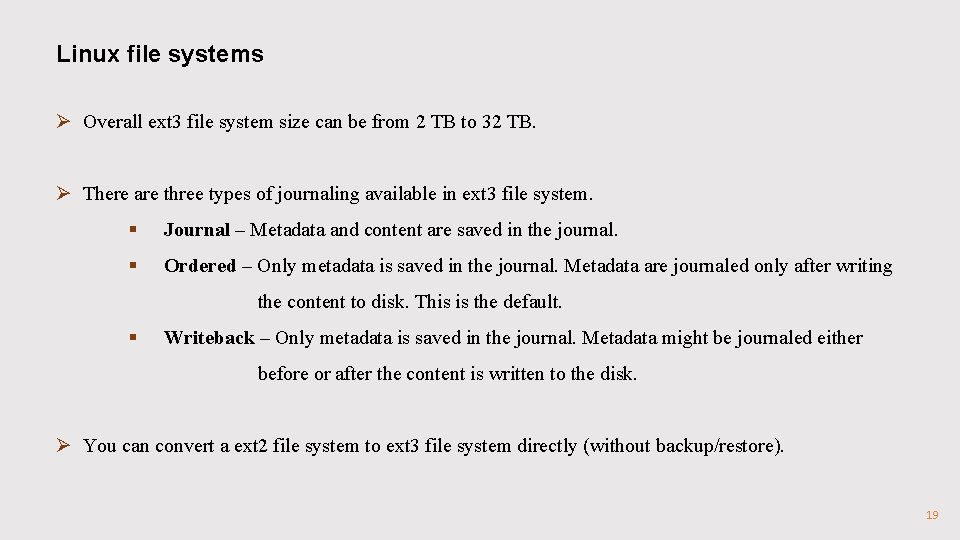 Linux file systems Ø Overall ext 3 file system size can be from 2