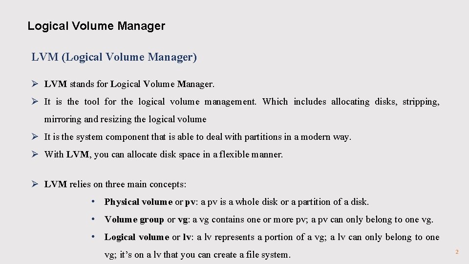 Logical Volume Manager LVM (Logical Volume Manager) Ø LVM stands for Logical Volume Manager.