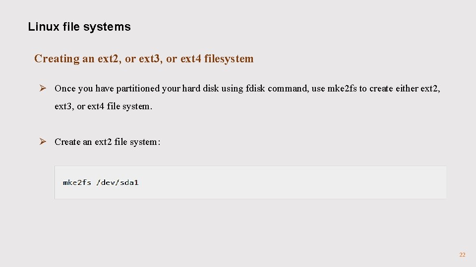 Linux file systems Creating an ext 2, or ext 3, or ext 4 filesystem